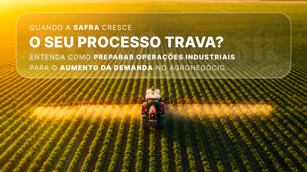 Seu processo suporta a próxima safra?